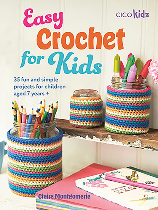 Easy Crochet for Kids by Claire Montgomerie